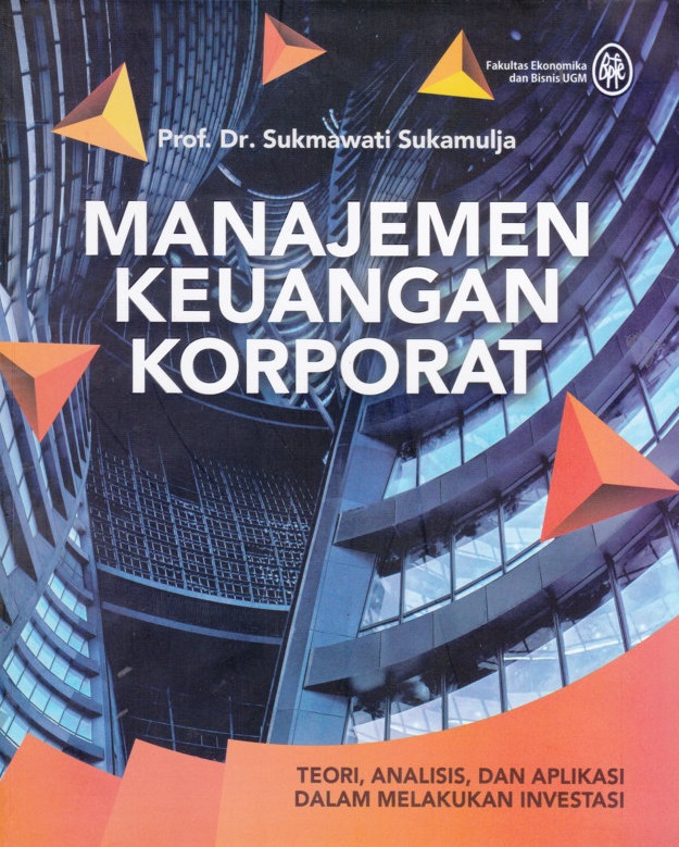 Manajemen Keuangan Korporat: Teori, Analisis, dan Aplikasi dalam Melakukan Investasi