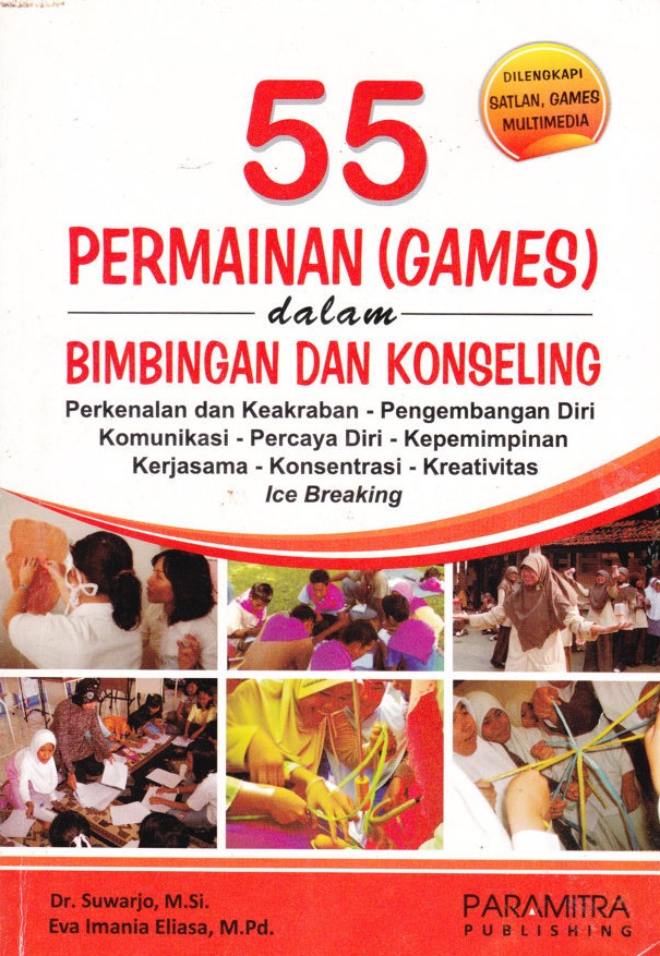 55 Permainan Dalam Bimbingan Dan Konseling : Perkenalan dan Keakraban - Komunikasi - Pengembangan Diri - Kerja Sama - Konsentrasi - Kreatifitas - Percaya Diri - Kepemimpinan - Ice Breaking