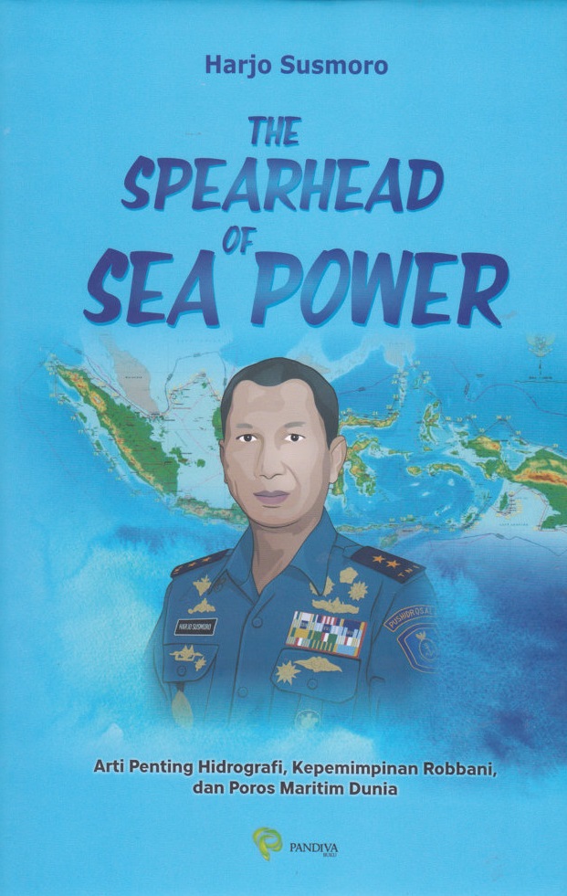 The Spearhead of Sea Power: Arti Penting Hidrografi, Kepemimpinan Robbani, dan Poros Maritim Dunia